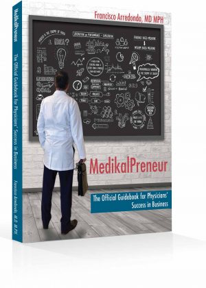 MedikalPreneur - The Official Guidebook for Physicians’ Success in Business