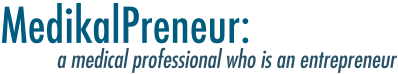 MedikalPreneur: a medical professional who is an entrepreneur